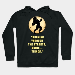 Running Through The Streets ...Doing Things Hoodie